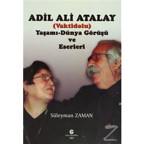 Adil Ali Atalay Vaktidolu Yaşamı - Dünya Görüşü ve Eserleri - Süleyman Zaman