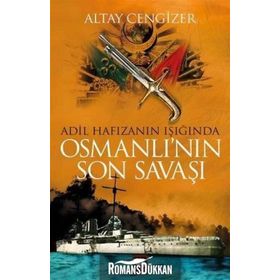 Adil Hafızanın Işığında Osmanlı'nın Son Savaşı - Altay Cengizer
