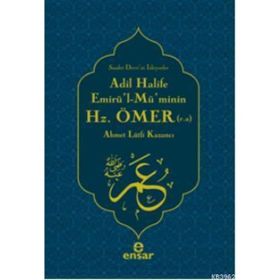 ADIL HALIFE EMİRÜL-MÜMİNİN HZ. ÖMER (R.A.) - AHMET LÜTFİ KAZANCI
