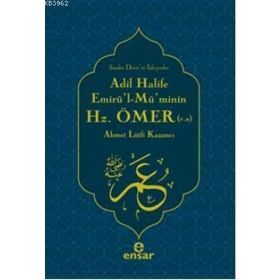 ADIL HALIFE EMİRÜL-MÜMİNİN HZ. ÖMER (R.A.) - AHMET LÜTFİ KAZANCI