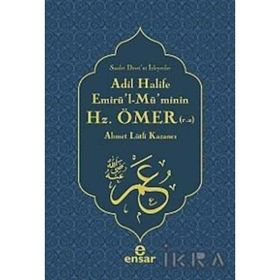 ADIL HALIFE EMİRÜL-MÜMİNİN HZ. ÖMER (R.A.) - AHMET LÜTFİ KAZANCI