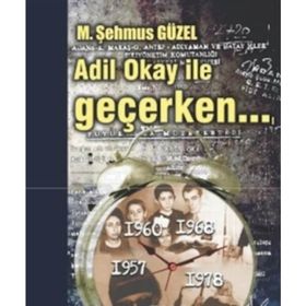 ADIL OKAY ILE GEÇERKEN - M. ŞEHMUS GÜZEL