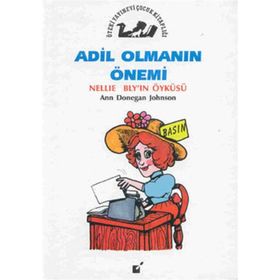 Adil Olmanın Önemi - Nellie Bly’in Öyküsü - Ann Donegan Johnson