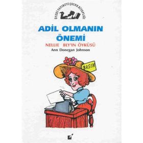 Adil Olmanın Önemi - Nellie Bly’in Öyküsü - Ann Donegan Johnson