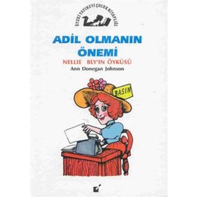 Adil Olmanın Önemi - Nellie Bly’in Öyküsü - Ann Donegan Johnson