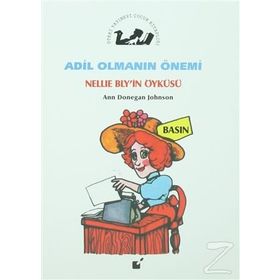 Adil Olmanın Önemi - Nellie Bly’in Öyküsü - Ann Donegan Johnson