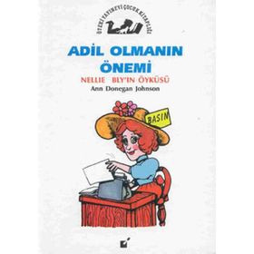Adil Olmanın Önemi - Nellie Bly’in Öyküsü - Ann Donegan Johnson