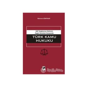 ADIL YARGILANMA HAKKININ ASGARI GEREKLERI KARŞISINDA TÜRK KAMU HUKUKU - MAHMUT GÖKPINAR