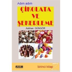 ADIM ADIM ÇİKOLATA VE ŞEKERLEME 1 - ASLIHAN GÜNGÖR