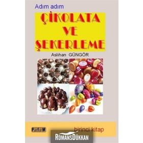 ADIM ADIM ÇİKOLATA VE ŞEKERLEME 1 - ASLIHAN GÜNGÖR