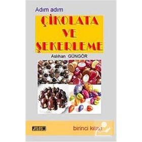 ADIM ADIM ÇİKOLATA VE ŞEKERLEME 1 - ASLIHAN GÜNGÖR