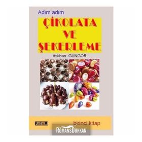ADIM ADIM ÇİKOLATA VE ŞEKERLEME 1 - ASLIHAN GÜNGÖR