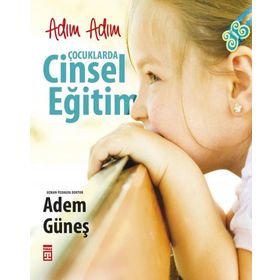 Adım Adım Çocuklarda Cinsel Eğitim - pedagog adem gunes