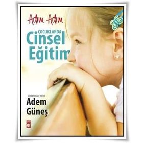 Adım Adım Çocuklarda Cinsel Eğitim - pedagog adem gunes
