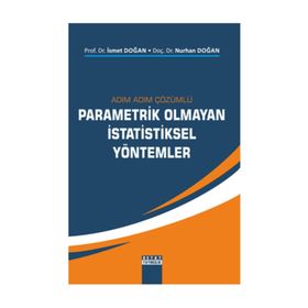 Adım Adım Çözümlü Parametrik Olmayan İstatistiksel Yöntemler - Nurhan Doğan İsmet Doğan