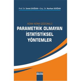 Adım Adım Çözümlü Parametrik Olmayan İstatistiksel Yöntemler - Nurhan Doğan İsmet Doğan