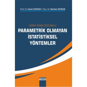Adım Adım Çözümlü Parametrik Olmayan İstatistiksel Yöntemler - Nurhan Doğan İsmet Doğan