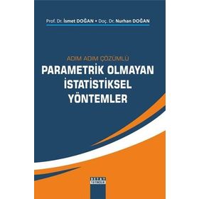 Adım Adım Çözümlü Parametrik Olmayan İstatistiksel Yöntemler - Nurhan Doğan İsmet Doğan