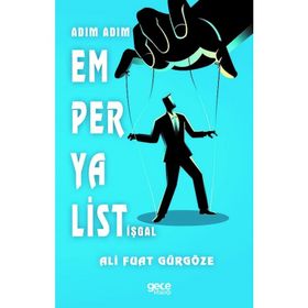 Adım Adım Emperyalist İşgal - Ali Fuat Gürgöze