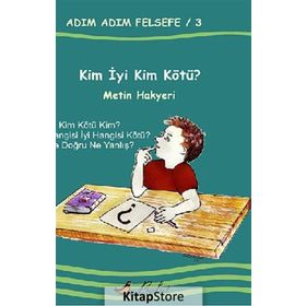 Adım Adım Felsefe - 3 Kim İyi Kim Kötü? - Metin Hakyeri