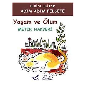 Adım Adım Felsefe - Yaşam ve Ölüm / Metin Hakyeri