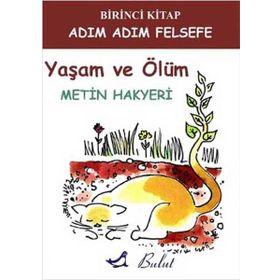 Adım Adım Felsefe - Yaşam ve Ölüm / Metin Hakyeri