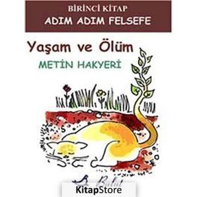 Adım Adım Felsefe - Yaşam ve Ölüm / Metin Hakyeri
