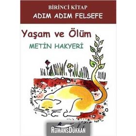 Adım Adım Felsefe - Yaşam ve Ölüm / Metin Hakyeri