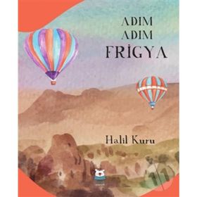 Adım Adım Frigya - Halil Kuru