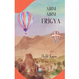 Adım Adım Frigya - Halil Kuru
