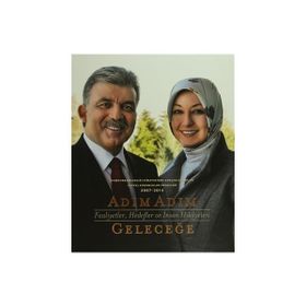Adım Adım Geleceğe - Faaliyetler, Hedefler ve İnsan Hikayeleri - Abdullah Gül Kollektif Heyet-Kurul-Komisyon