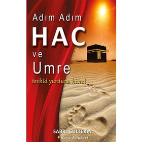 ADIM ADIM HAC VE UMRE - SABRI GÜLTEKİN