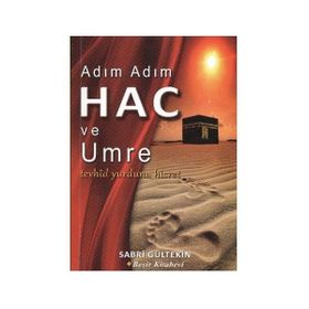 ADIM ADIM HAC VE UMRE - SABRI GÜLTEKİN