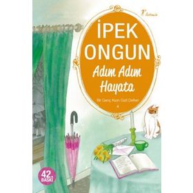ADIM ADIM HAYATA - BIR GENÇ KIZIN GIZLI DEFTERI - 4 - İPEK ONGUN