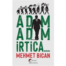 Adım Adım İrtica... - Mehmet Bican