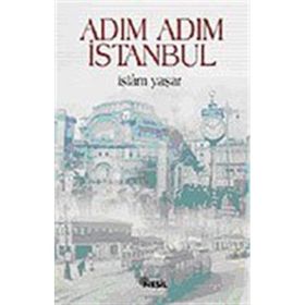 ADIM ADIM İSTANBUL - İSLAM YAŞAR