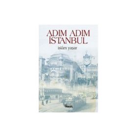 ADIM ADIM İSTANBUL - İSLAM YAŞAR
