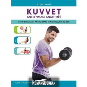 Adım Adım Kuvvet Antrenmanı Anatomisi - Hollis Lance Liebman
