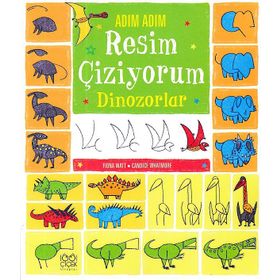 Adım Adım Resim Çiziyorum - Dinozorlar - Fiona Watt Candice Whatmore