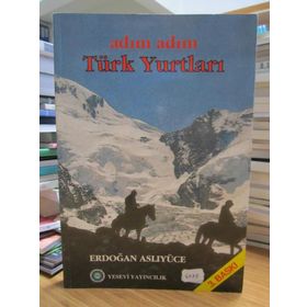 ADIM ADIM TÜRK YURTLARI - ERDOĞAN ASLIYÜCE