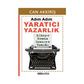Adım Adım Yaratıcı Yazarlık - Can Akkiriş