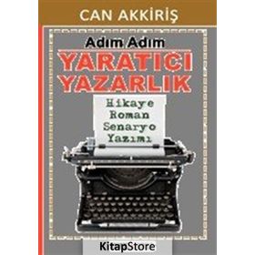 Adım Adım Yaratıcı Yazarlık - Can Akkiriş