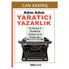 Adım Adım Yaratıcı Yazarlık - Can Akkiriş