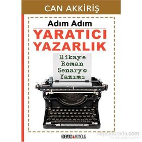 Adım Adım Yaratıcı Yazarlık - Can Akkiriş
