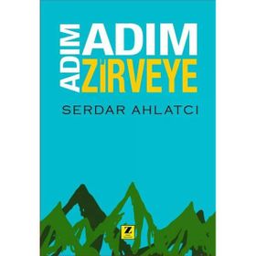 Adım Adım Zirveye - Serdar Ahlatcı