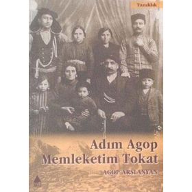 ADIM AGOP MEMLEKETIM TOKAT - AGOP ARSLANYAN