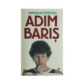 Adım Barış - Hamdullah Köseoğlu