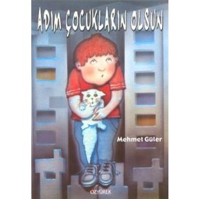 ADIM ÇOCUKLARIN OLSUN - MEHMET GÜLER