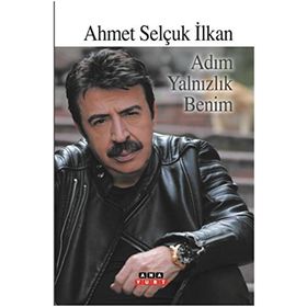 ADIM YALNIZLIK BENIM - AHMET SELÇUK İLKAN