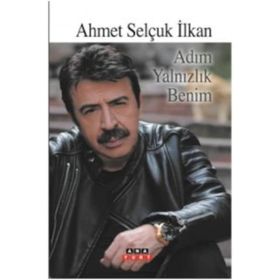 ADIM YALNIZLIK BENIM - AHMET SELÇUK İLKAN
